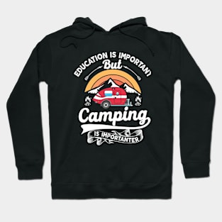 Education Is Important But Camping Is Importanter retro camp Hoodie